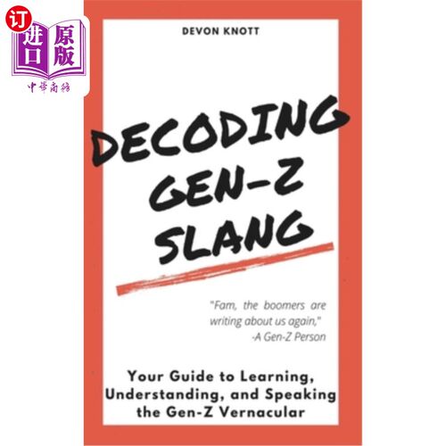 海外直订Decoding Gen-Z Slang: Your Guide to Learning, Understanding, and Speaking the Ge 解读z世代俚语:学习、理解和