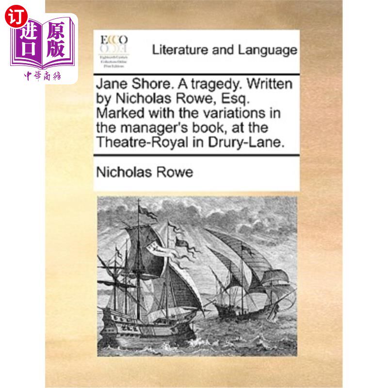 海外直订Jane Shore. a Tragedy. Written by Nicholas Rowe, Esq. Marked with the Variations 简岸。一场悲剧。作者:尼古