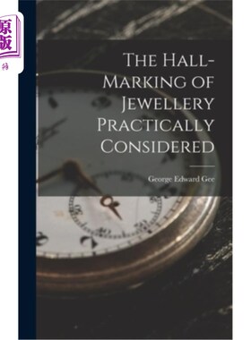海外直订The Hall-Marking of Jewellery Practically Considered 实际考虑的珠宝大厅标识