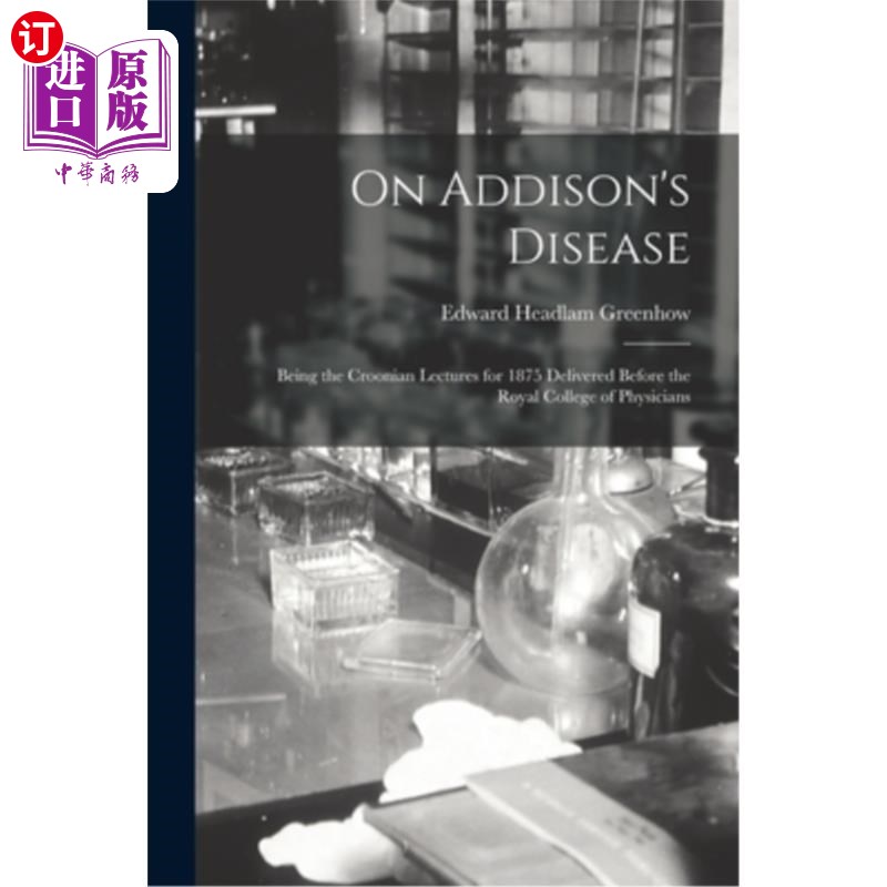 海外直订医药图书On Addison's Disease: Being the Croonian Lectures for 1875 Delivered Before the  关于艾迪生病:作为1