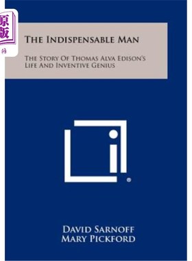 海外直订The Indispensable Man: The Story of Thomas Alva Edison's Life and Inventive Geni 不可或缺的人：托马斯·阿尔
