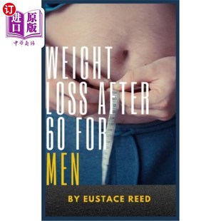 the Men after 海外直订医药图书Weight for Unlocking 减肥 Loss 男性60岁后 Secrets Healthy Weight