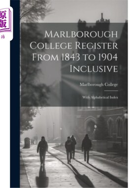 海外直订Marlborough College Register From 1843 to 1904 Inclusive: With Alphabetical Inde 从1843年到190
