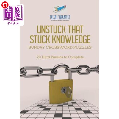 海外直订Unstuck That Stuck Knowledge Sunday Crossword Puzzles 70 Hard Puzzles to Complet 解开卡在知识上的星期天纵横