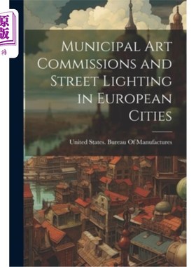 海外直订Municipal Art Commissions and Street Lighting in European Cities 欧洲城市的市政艺术委员会和街道照明