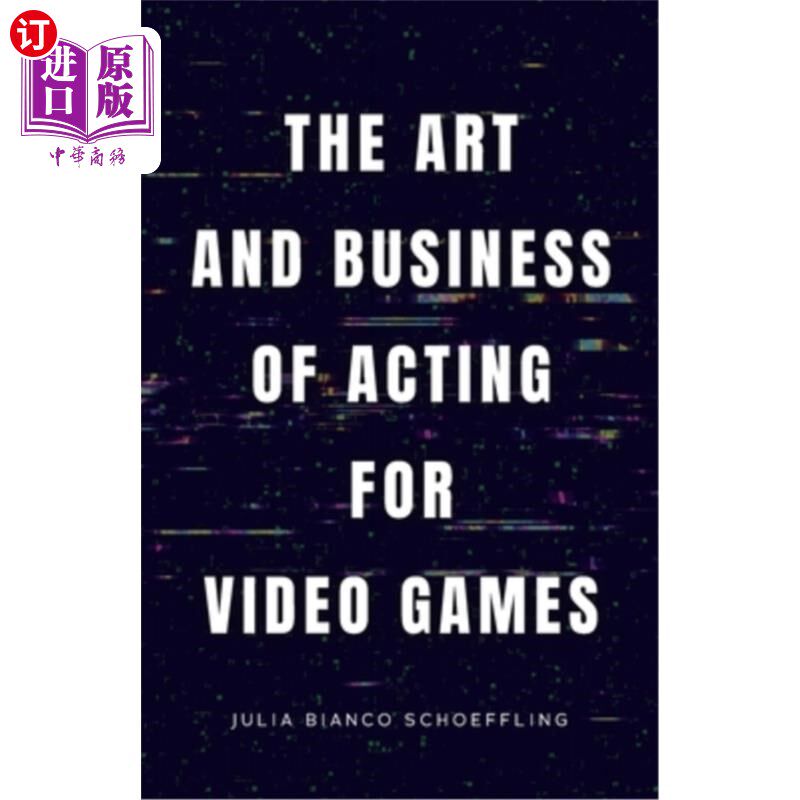 海外直订The Art and Business of Acting for Video Games 电子游戏的表演艺术和商业