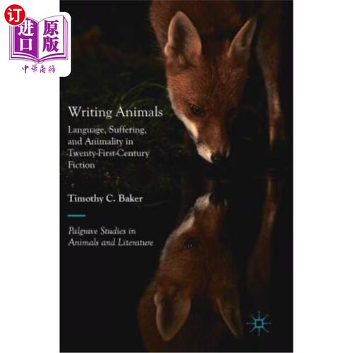 海外直订Writing Animals: Language, Suffering, and Animality in Twenty-First-Century Fict 动物写作：二十一世纪小说中
