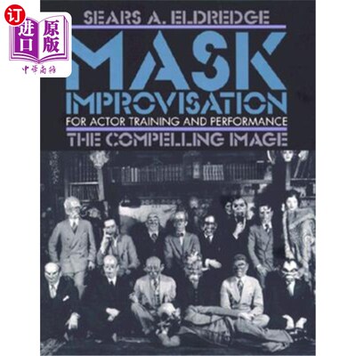 海外直订Mask Improvisation for Actor Training and Performance: The Compelling Image 演员培训和表演的面具即兴表演：