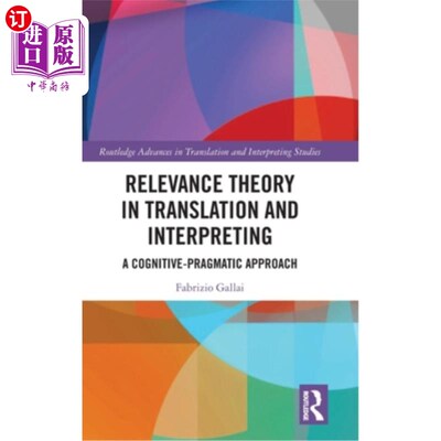 海外直订Relevance Theory in Translation and Interpreting: A Cognitive-Pragmatic Approach 关联理论在翻译中的应用:一