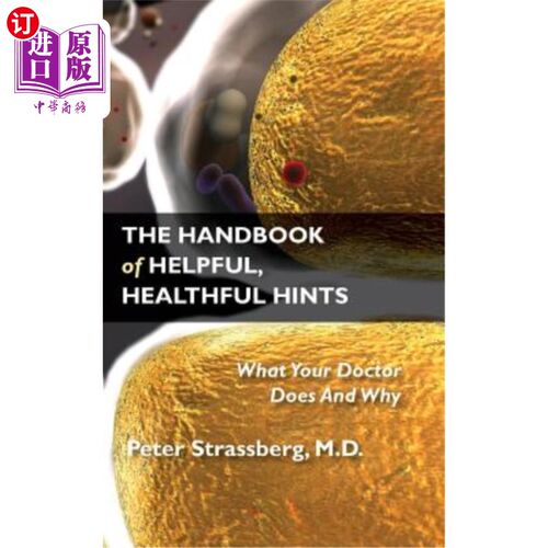 海外直订医药图书The Handbook of Helpful, Healthful Hints: What Your Doctor Does and Why 有益健康提示手册：你的医生