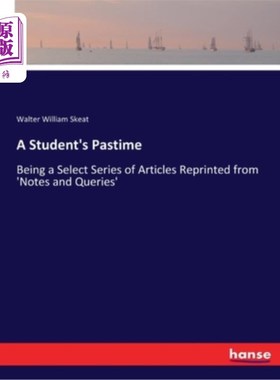 海外直订A Student's Pastime: Being a Select Series of Articles Reprinted from 'Notes and 学生的消遣:从“笔记与询问