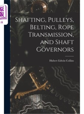 海外直订Shafting, Pulleys, Belting, Rope Transmission, and Shaft Governors 轴系，滑轮，皮带，绳传动，轴省长