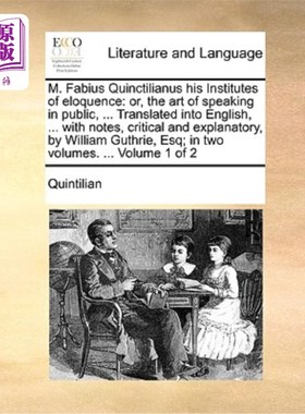 海外直订M. Fabius Quinctilianus His Institutes of Eloquence: Or, the Art of Speaking in  法比尤斯·昆西提亚努斯先生