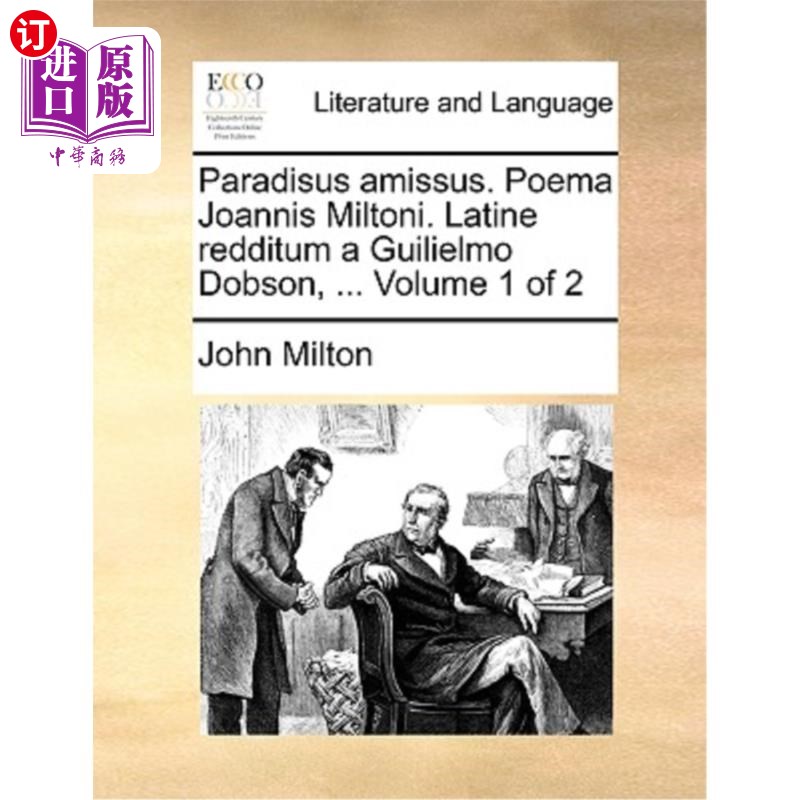 海外直订Paradisus Amissus. Poema Joannis Miltoni. Latine Redditum a Guilielmo Dobson,..失乐园约翰·弥尔顿的一首诗