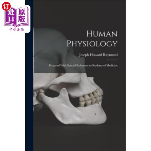 海外直订Human Physiology: Prepared With Special Reference to Students of Medicine 人体生理学:专为医学学生准备