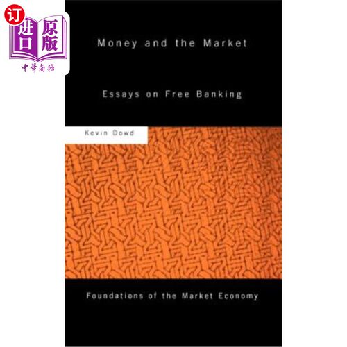 海外直订Money and the Market: Essays on Free Banking 货币与市场：关于自由银行的论文
