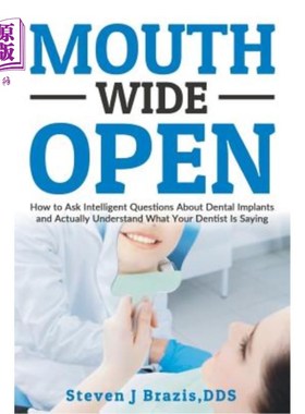 海外直订医药图书Mouth Wide Open: How To Ask Intelligent Questions About Dental Implants and Actu 张大嘴巴:如何问关