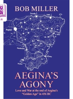 海外直订Aegina's Agony: Love and War at the End of Aegina's Golden Age in 456 Bc 《埃伊纳的痛苦:公元前456年埃伊纳黄