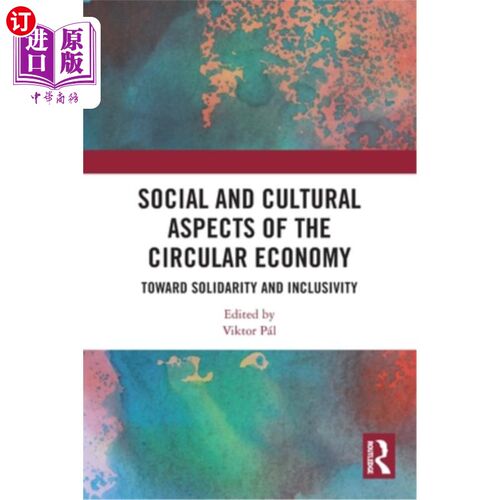 海外直订Social and Cultural Aspects of the Circular Economy: Toward Solidarity and Inclu 循环经济的社会和文化方面：