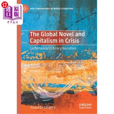 海外直订The Global Novel and Capitalism in Crisis: Contemporary Literary Narratives 全球小说与危机中的资本主义:当代