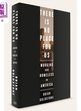 预售 我们无处可去 在美国的工作与无家可归 英文原版 There Is No Place for Us Brian Goldstone【中商原版】