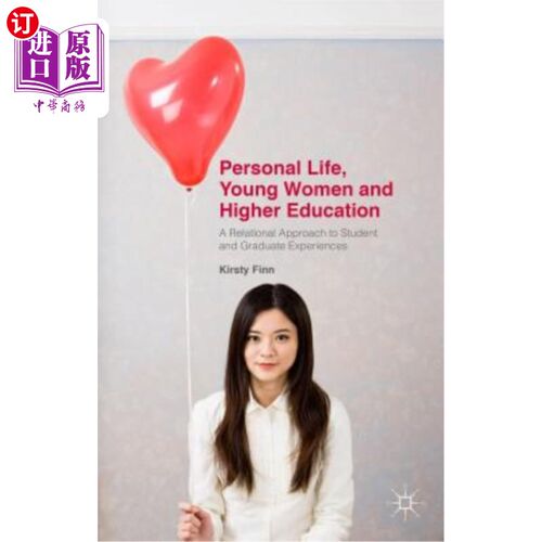海外直订Personal Life, Young Women and Higher Education: A Relational Approach to Studen 个人生活、年轻女性和高等教