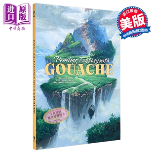 Painting Fantasy with Gouache 进口艺术 用水粉画创作奇幻画【中商原版】