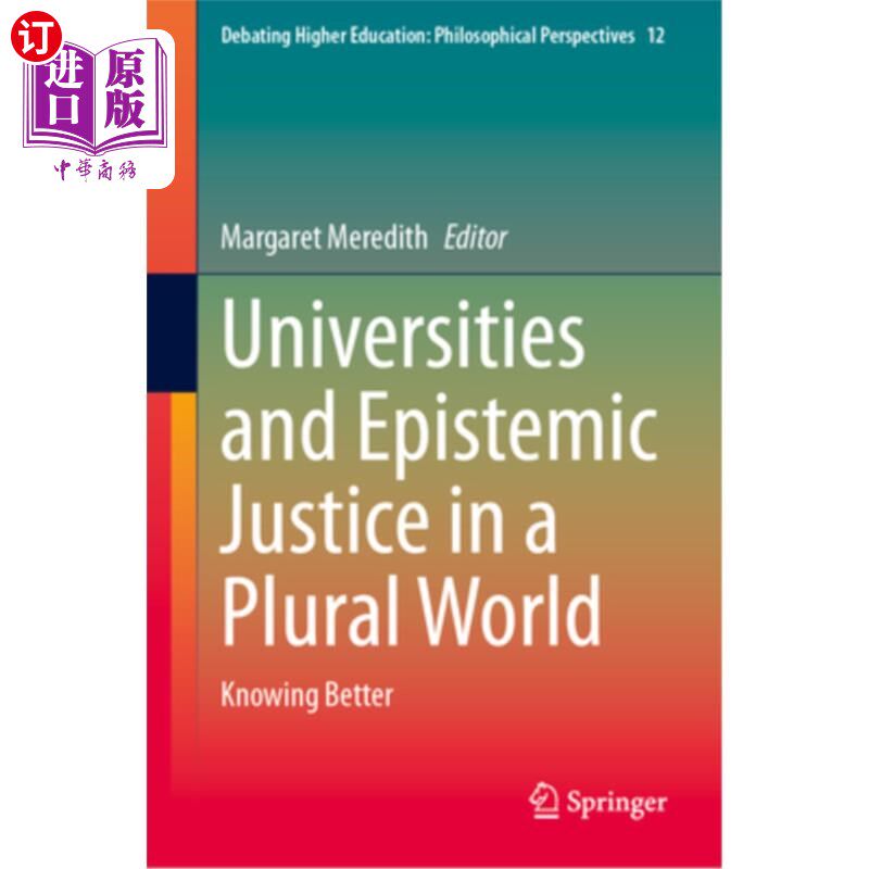 海外直订Universities and Epistemic Justice in a Plural World: Knowing Better 多元世界中的大学与知识正义：更好地了解