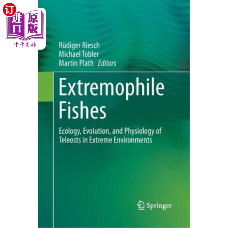 海外直订Extremophile Fishes: Ecology, Evolution, and Physiology of Teleosts in Extreme E 极端鱼类：极端环境中硬骨鱼