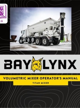 海外直订Bay-Lynx Volumetric Mixer Operator's Manual: Titan Mixer Bay Lynx容积式混合器操作手册：Titan混合器