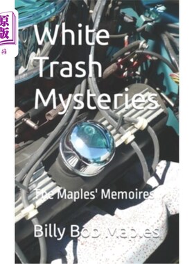 海外直订White Trash Mysteries: The Maples' Memoires 白色垃圾之谜:枫树的回忆录