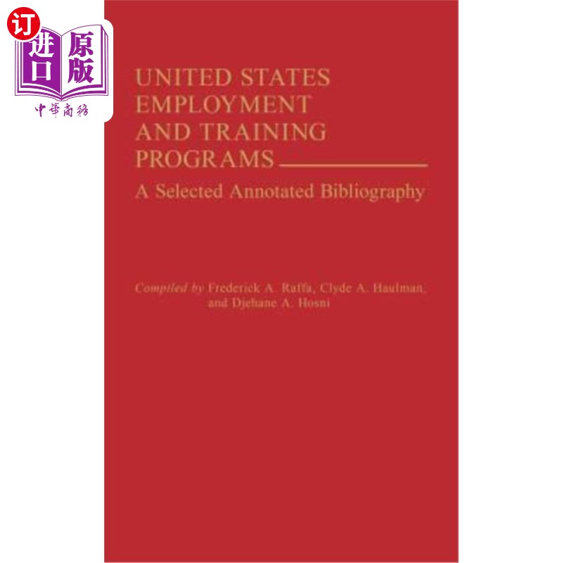 海外直订United States Employment and Training Programs: A Selected Annotated Bibliograph 美国就业和培训计划：精选注