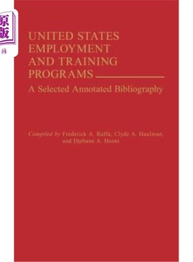海外直订United States Employment and Training Programs: A Selected Annotated Bibliograph 美国就业和培训计划：精选注