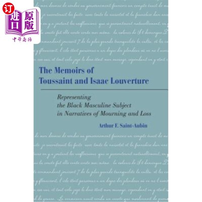 海外直订The Memoirs of Toussaint and Isaac Louverture: Representing the Black Masculine  杜桑和艾萨克·卢维杜尔的回