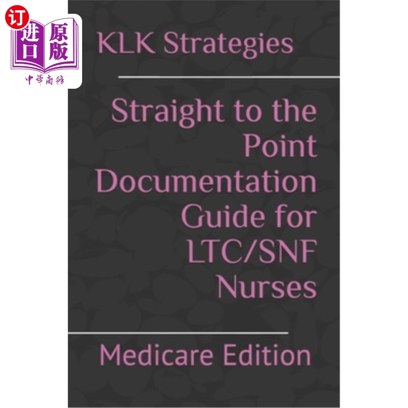 海外直订Straight to the Point Documentation Guide for LTC/SNF Nurses: Medicare Edition LTC/SNF护士直截了当的文档指