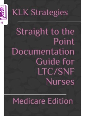 海外直订Straight to the Point Documentation Guide for LTC/SNF Nurses: Medicare Edition LTC/SNF护士直截了当的文档指