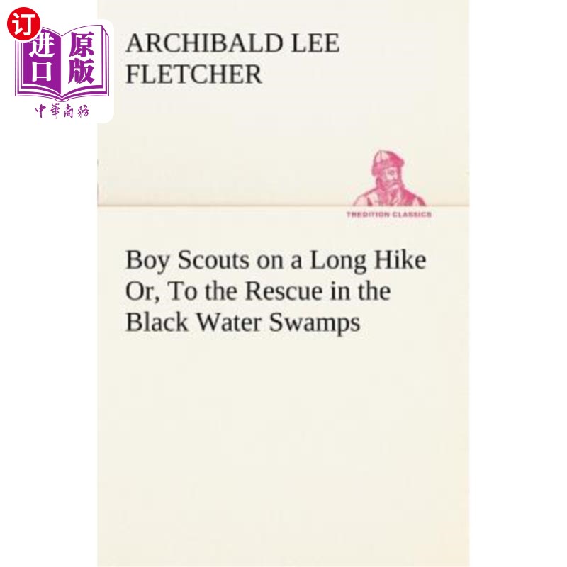 海外直订Boy Scouts on a Long Hike Or, to the Rescue in the Black Water Swamps 童子军长途跋涉,或在黑水沼泽中营救