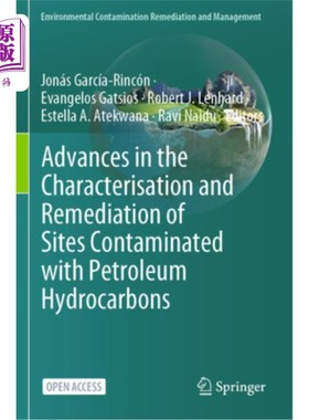 海外直订Advances in the Characterisation and Remediation of Sites Contaminated with Petr