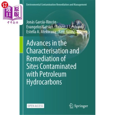海外直订Advances in the Characterisation and Remediation of Sites Contaminated with Petr