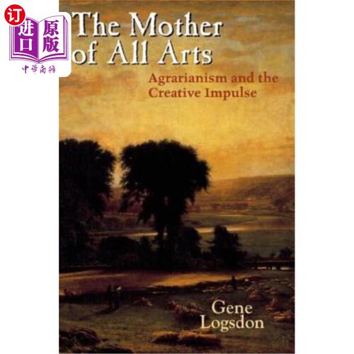 海外直订The Mother of All Arts: Agrarianism and the Creative Impulse 《艺术之母:土地主义和创作冲动》