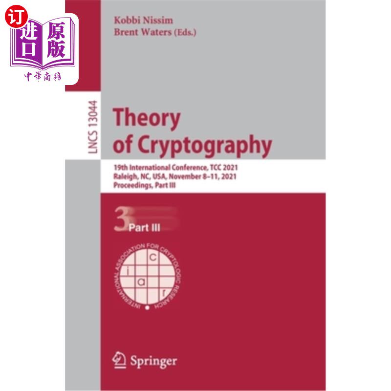 海外直订Theory of Cryptography: 19th International Conference, Tcc 2021, Raleigh, Nc, Us 密码学理论:第19届国际会议，
