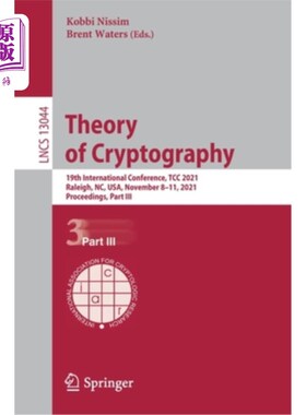 海外直订Theory of Cryptography: 19th International Conference, Tcc 2021, Raleigh, Nc, Us 密码学理论:第19届国际会议，