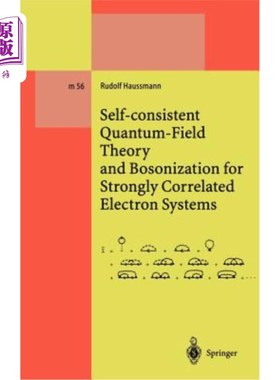 海外直订Self-Consistent Quantum-Field Theory and Bosonization for Strongly Correlated El 强相关电子系统的自洽量子场理论
