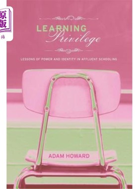 海外直订Learning Privilege: Lessons of Power and Identity in Affluent Schooling 学习特权:富裕学校的权力和身份教训