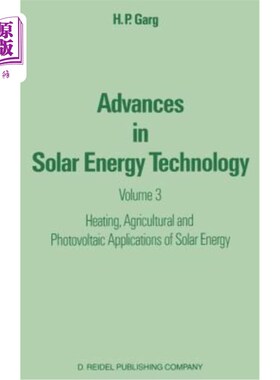 海外直订Advances in Solar Energy Technology: Volume 3 Heating, Agricultural and Photovol 太阳能技术的进展:第3卷太阳能