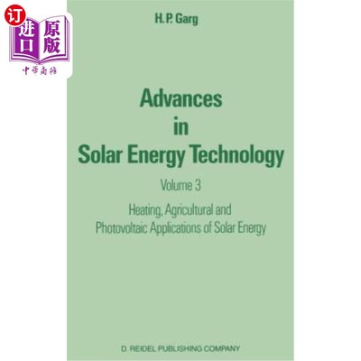 海外直订Advances in Solar Energy Technology: Volume 3 Heating, Agricultural and Photovol 太阳能技术的进展:第3卷太阳能