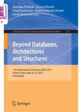 海外直订Beyond Databases, Architectures and Structures: 11th International Conference, B 超越数据库，架构和结构:第1