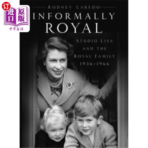 海外直订Informally Royal: Studio Lisa and the Royal Family 1936-1966 非正式的皇室:丽莎工作室和皇室1936-1966