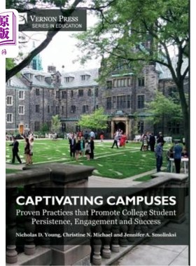 海外直订Captivating Campuses: Proven Practices that Promote College Student Persistence, 吸引人的校园：促进大学生坚