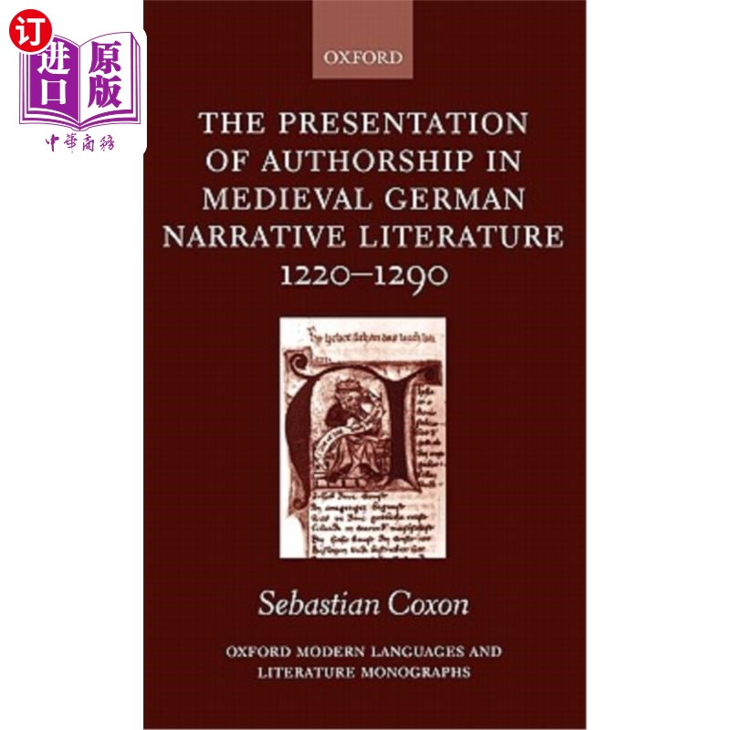 海外直订The Presentation of Authorship in Medieval German Narrative Literature 1220-1290 中世纪德国叙事文学1220-1